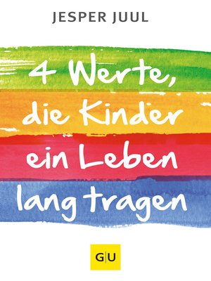 cover image of Vier Werte, die ein Kind ein Leben lang tragen